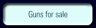 Guns for sale