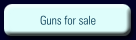 Guns for sale